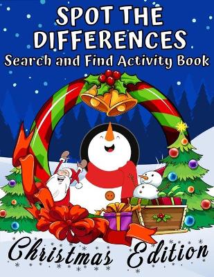 Book cover for Spot The Differences Search and Find Activity Book Christmas Edition