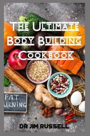 Cover of The Ultimate Body Building Cookbook
