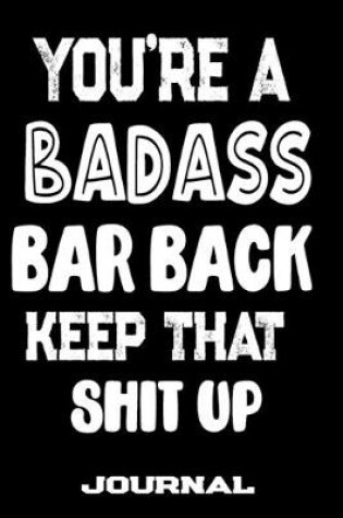 Cover of You're A Badass Bar Back Keep That Shit Up