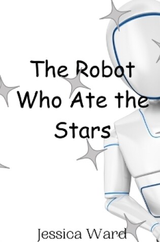 Cover of The Robot Who Ate the Stars