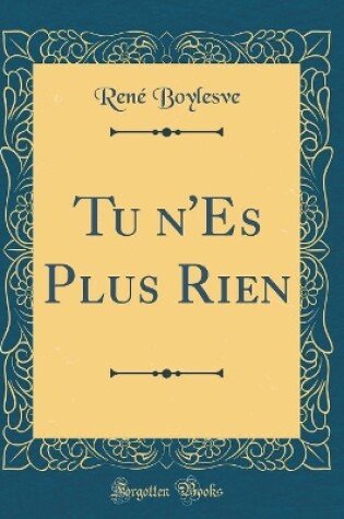 Cover of Tu n'Es Plus Rien (Classic Reprint)