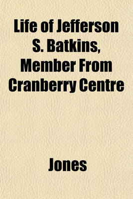 Book cover for Life of Jefferson S. Batkins, Member from Cranberry Centre