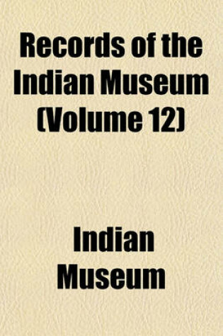 Cover of Records of the Indian Museum (Volume 12)