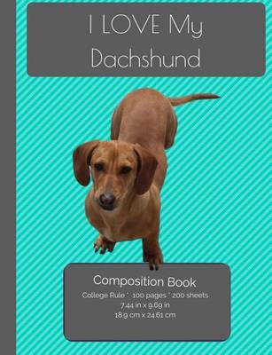 Cover of I LOVE My Dachshund Composition Notebook