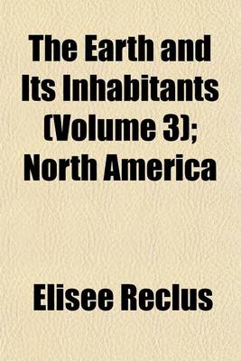 Book cover for The Earth and Its Inhabitants (Volume 3); North America