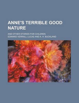 Book cover for Anne's Terrible Good Nature; And Other Stories for Children