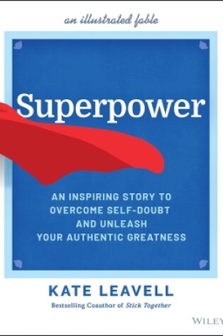 Cover of Superpower – An Inspiring Story to Overcome Self–Doubt and Unleash Your Authentic Greatness