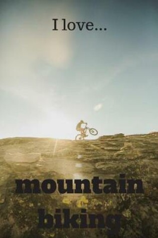 Cover of I Love Mountain Biking