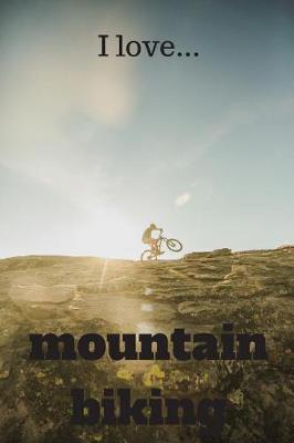 Book cover for I Love Mountain Biking