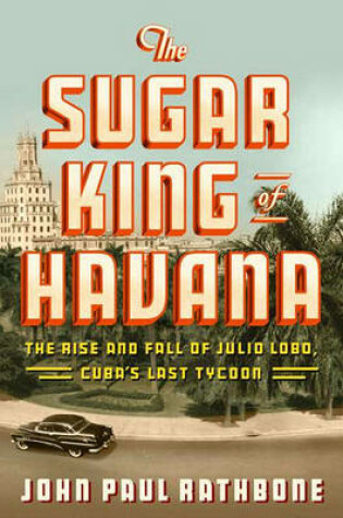 The Sugar King of Havana