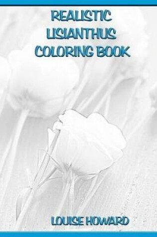Cover of Realistic Lisianthus Coloring Book