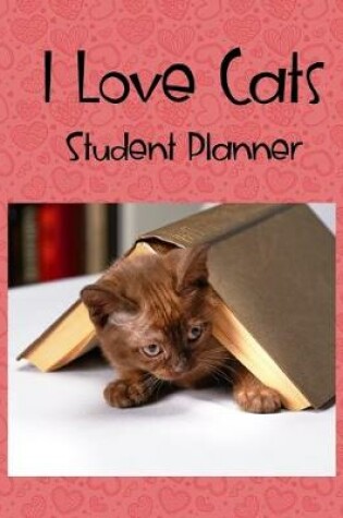 Cover of I Love Cats Student Planner
