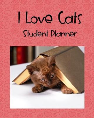 Book cover for I Love Cats Student Planner