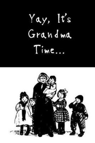 Cover of Yay, Its Grandma Time