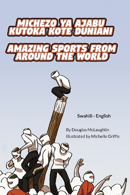 Book cover for Amazing Sports from Around the World (Swahili-English)