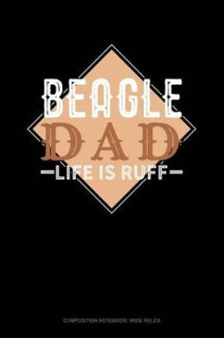 Cover of Beagle Dad Life Is Ruff