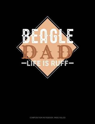 Cover of Beagle Dad Life Is Ruff