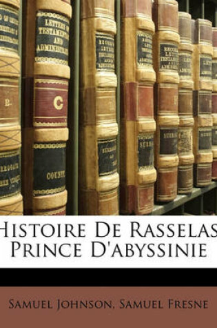 Cover of Histoire de Rasselas, Prince D'Abyssinie