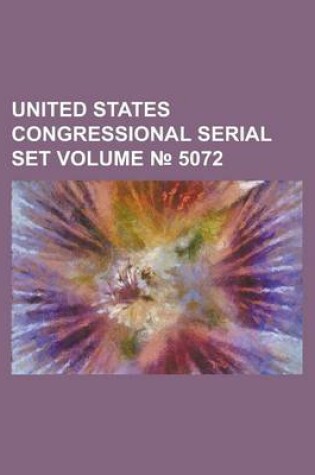Cover of United States Congressional Serial Set Volume 5072