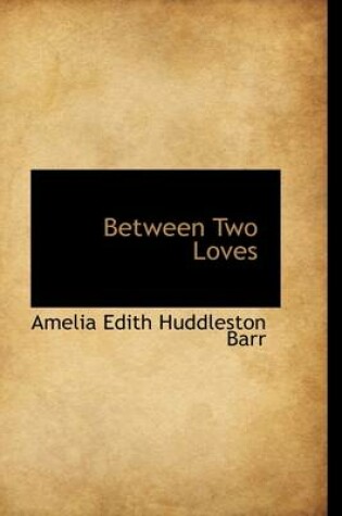 Cover of Between Two Loves