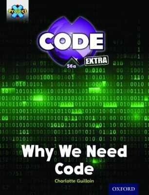 Book cover for Project X CODE Extra: Gold Book Band, Oxford Level 9: CODE Control: Why We Need Code