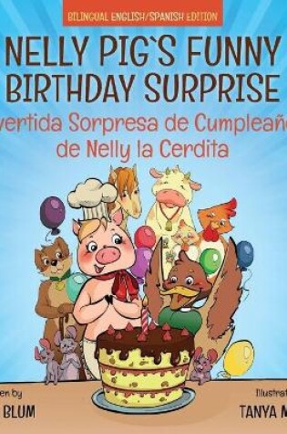 Cover of Nelly Pig's Funny Birthday Surprise - Divertida Sorpresa de Cumpleaños de Nelly la Cerdita