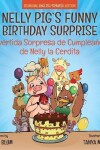 Book cover for Nelly Pig's Funny Birthday Surprise - Divertida Sorpresa de Cumpleaños de Nelly la Cerdita