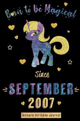 Book cover for Born to be Magical Since September 2007 - Unicorn Birthday Journal
