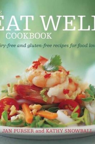 Cover of Eat Well Cookbook, The: Dairy-Free and Gluten-Free Recipes for Food Lovers