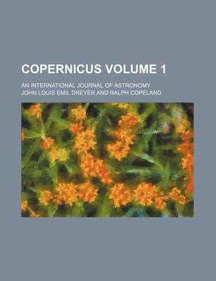 Book cover for Copernicus; An International Journal of Astronomy Volume 1