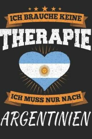 Cover of Ich Brauche Keine Therapie Ich Muss Nur Nach Argentinien