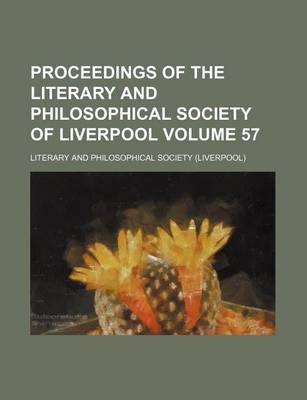 Book cover for Proceedings of the Literary and Philosophical Society of Liverpool Volume 57