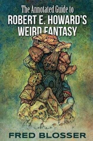 Cover of The Annotated Guide to Robert E. Howard's Weird Fantasy