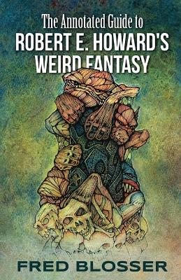 Book cover for The Annotated Guide to Robert E. Howard's Weird Fantasy