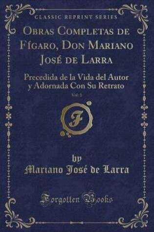 Cover of Obras Completas de Fígaro, Don Mariano José de Larra, Vol. 1