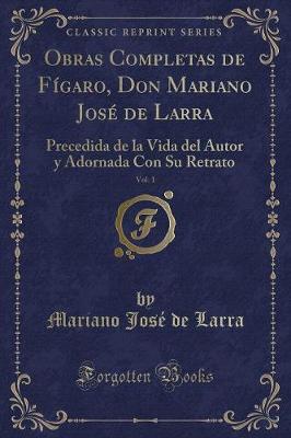 Book cover for Obras Completas de Fígaro, Don Mariano José de Larra, Vol. 1