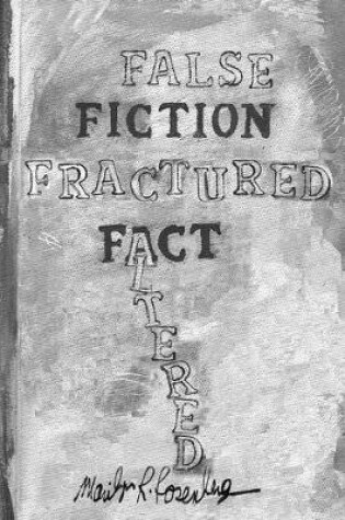 Cover of False Fiction Fractured Fact Altered