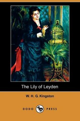 Cover of The Lily of Leyden (Dodo Press)