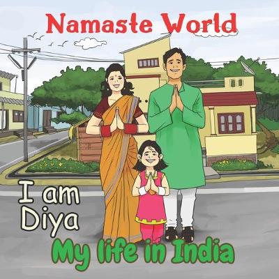 Cover of Namaste World. I am Diya. My life in India