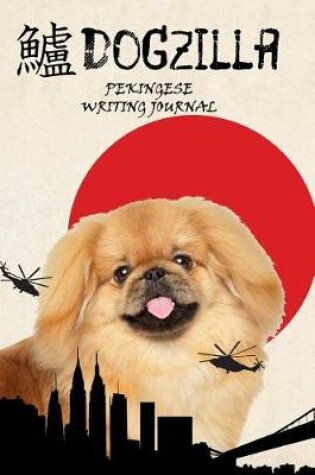 Cover of Dogzilla Pekingese Writing Journal