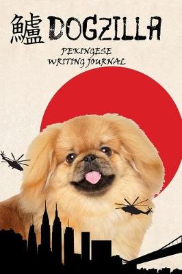 Book cover for Dogzilla Pekingese Writing Journal