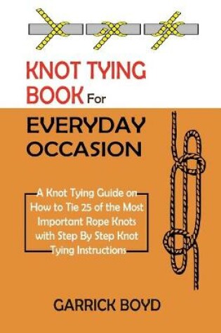 Cover of Knot Tying Book for Everyday Occasion