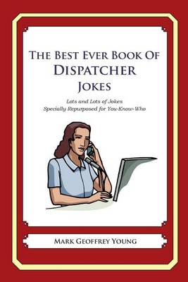 Book cover for The Best Ever Book of Dispatcher Jokes