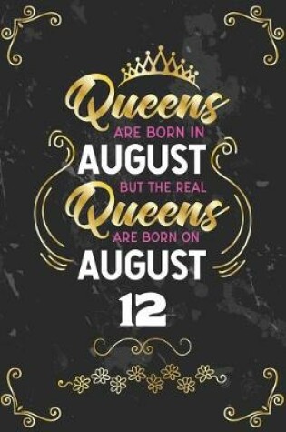 Cover of Queens Are Born In August But The Real Queens Are Born On August 12