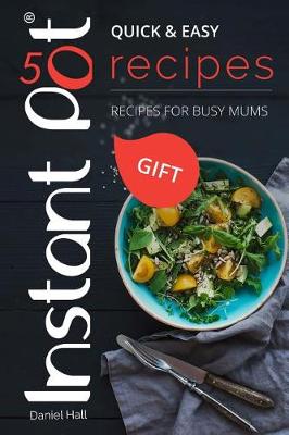 Book cover for Instant Pot. 50 recipes, quick & easy. Recipes for busy Mums. Full color