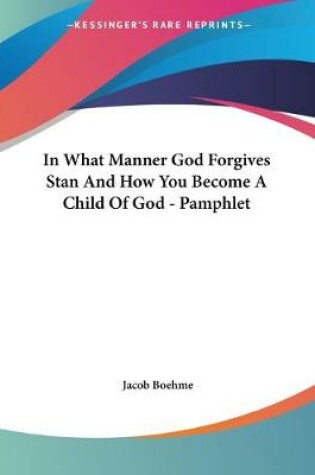 Cover of In What Manner God Forgives Stan And How You Become A Child Of God - Pamphlet