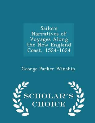 Book cover for Sailors Narratives of Voyages Along the New England Coast, 1524-1624 - Scholar's Choice Edition