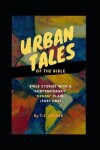 Book cover for Urban Tales of the Bible (Pt.1) Bible Stories with a Contemporary Urban Flair