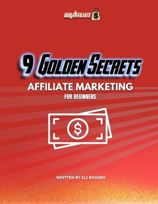 Cover of 9 Golden Rules Of Affiliate Marketing