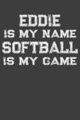 Cover of Eddie Is My Name Softball Is My Game